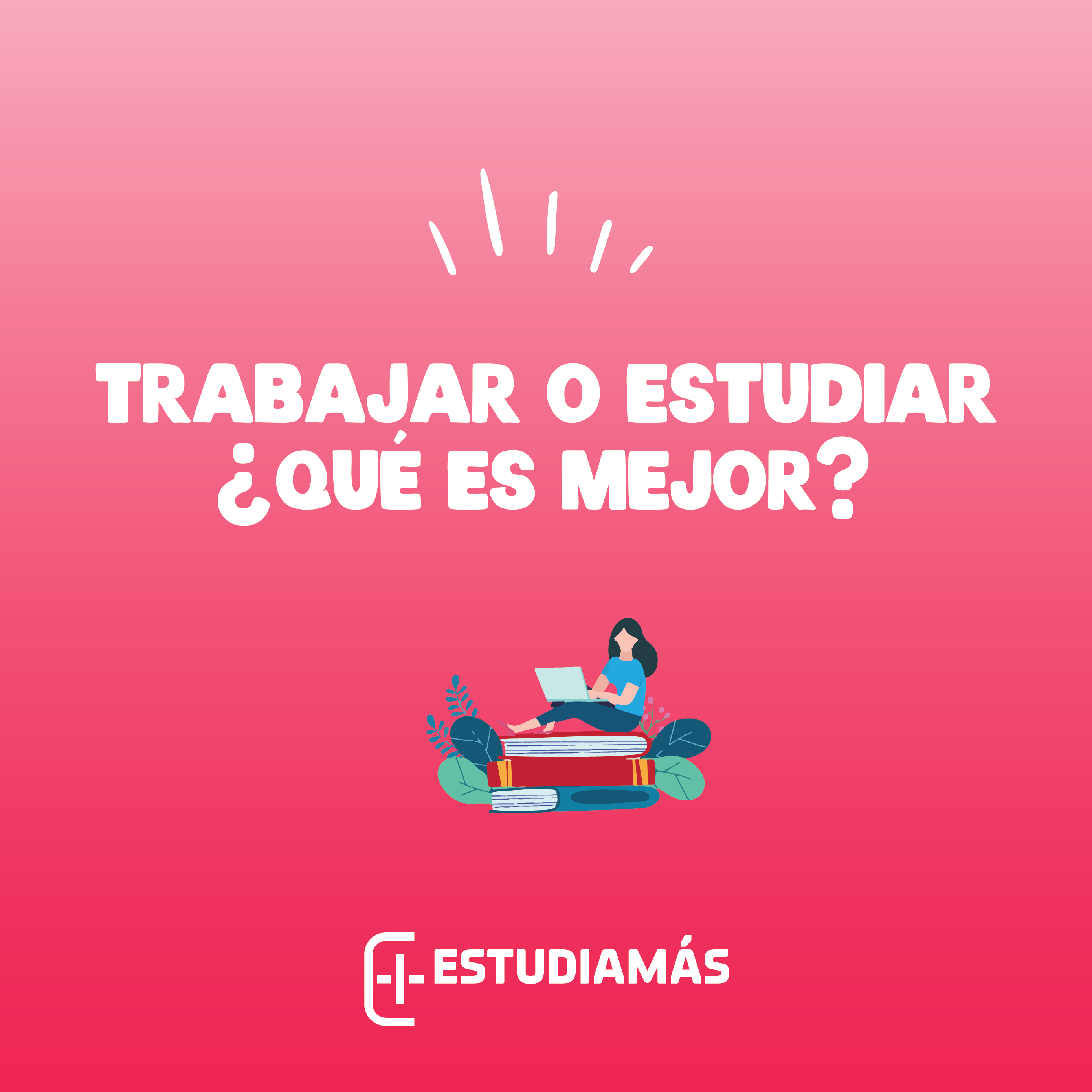 Estudiar o trabajar que es mejor