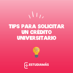 Considera estos consejos para antes de solicitar un crédito. Estudiar la Universidad siempre será un reto, más si lo haces bien informado.