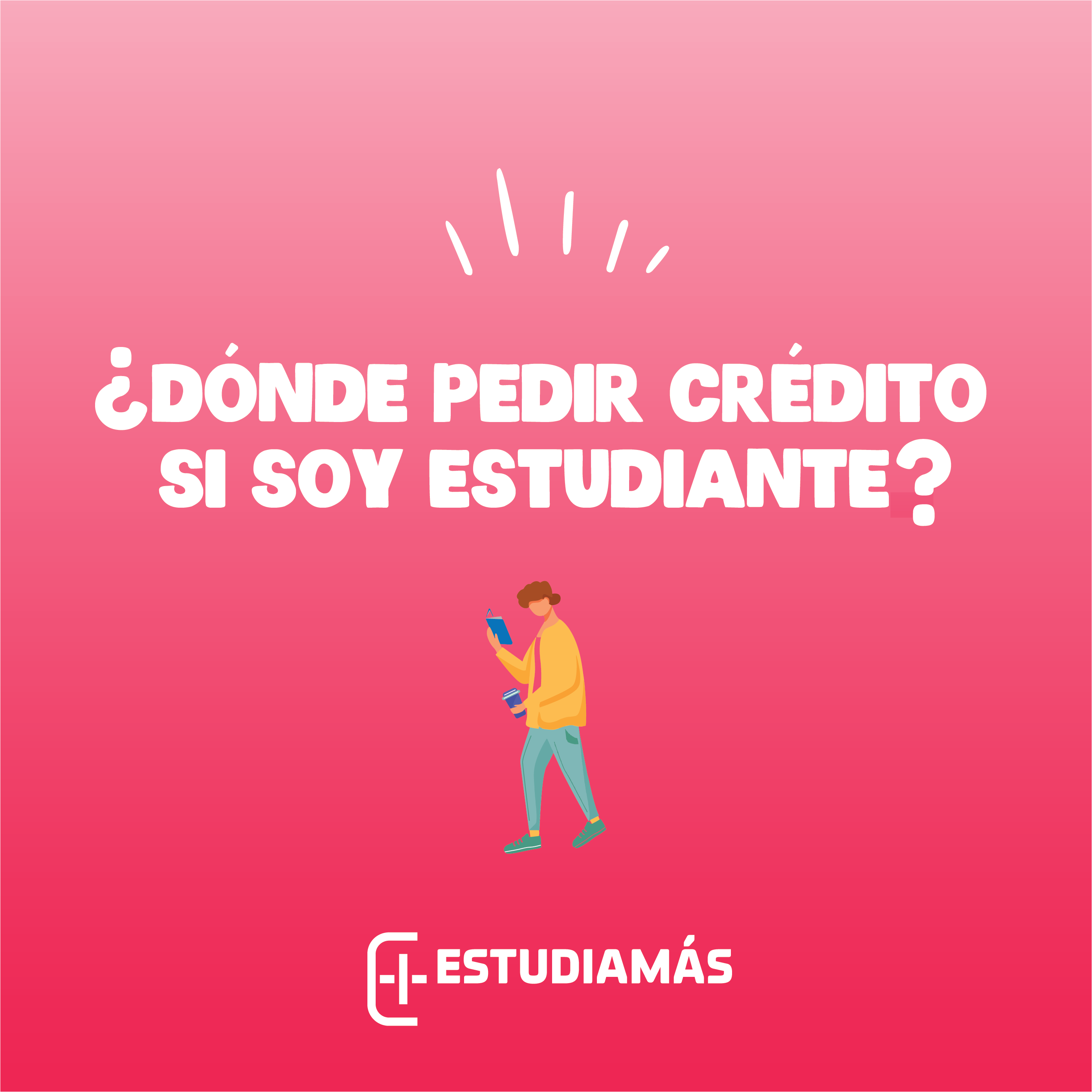 Dónde puedo pedir un préstamo si soy estudiante. Necesito un crédito, ¿Dónde solicitarlo?