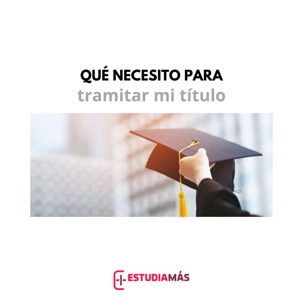 Qué necesito para tramitar mi Título