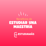 Beneficios de estudiar una maestría