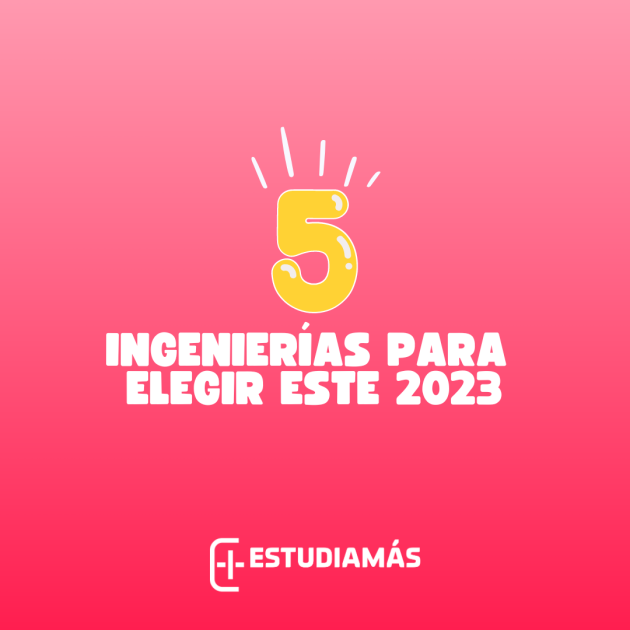 5 ingenierías a elegir este 2023