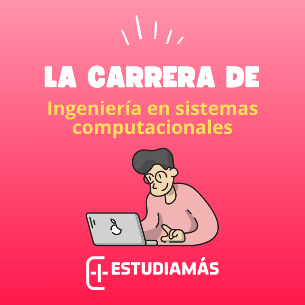 La carrera de ingeniería en sistemas computacionales