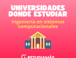 Universidades en donde estudiar ingeniería sistemas computacionales