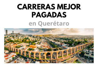 Carreras universitarias mejor pagadas en Querétaro