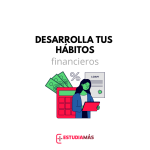desarrolla tus hábitos financieros
