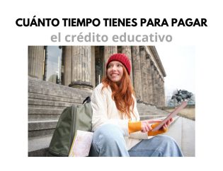 Cuanto tiempo tienes para liquidar tu crédito educativo